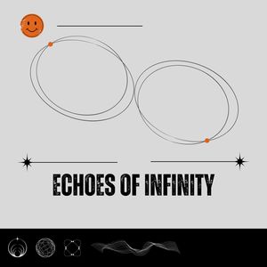 Echoes of Infinity