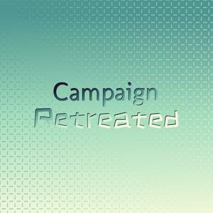 Campaign Retreated