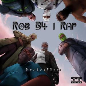 Rob B4 I Rap (Explicit)