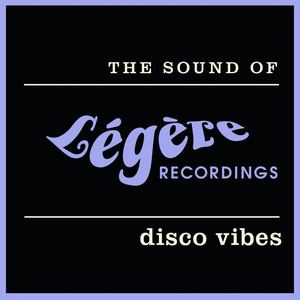 The Sound of Légère Recordings: Disco Vibes