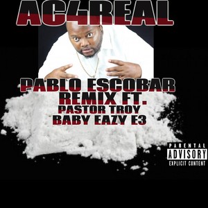 Pablo Escobar Remix (feat. Pastor Troy & Baby Eazy E3) [Explicit]