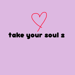 Take Your Soul 2