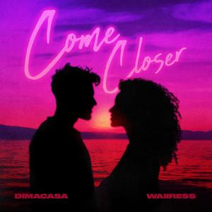 Come Closer (feat. Waiiress)