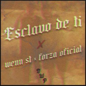 Esclavo de ti (feat. Wenn ST & FORZA OFICIAL)