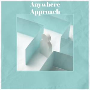 Anywhere Approach