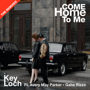 Come Home To Me  - The Remixes (feat. Avery May Parker, Damien Reilly, Justin Gross & Chris Garcia)