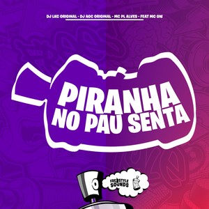 Piranha No Pau Senta (Explicit)
