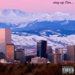 Stay Up Tim (Explicit)