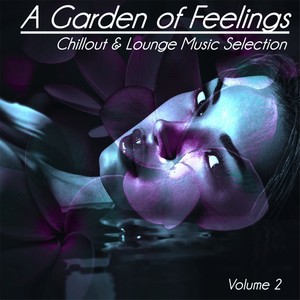 A Garden of Feelings, Vol. 2 - Chillout & Lounge Music Selection