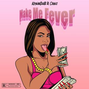 Make me fever (feat. Cragii)