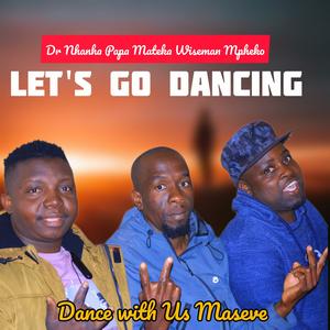 Lets go Dancing (feat. Dr Nhanha na Wiseman Mpheko na Papa Mateka)