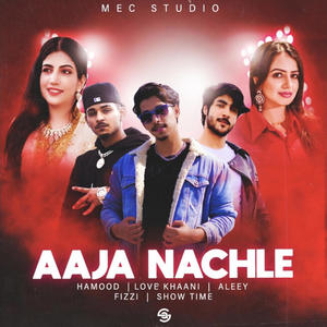 Aaja Nachle (feat. Hamood, Love Khaani, Aleey & Show Time) (Explicit)