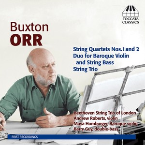 ORR, B.: Chamber Music for Strings - String Quartets Nos. 1 and 2 / String Trio / Duo (Beethoven String Trio of London, A. Roberts)