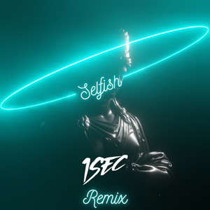 Selfish (1sec Remix)