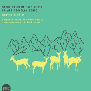 Bartók & Folk - Complete Works for Male Choir Interspersed with Folk Music