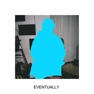 Eventually (feat. Nicholas Whipps) (Explicit)