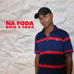 Na Foda Nois É Foda (Explicit)