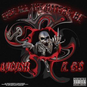 **** All The Haters Be(feat. Lucush) (Explicit)