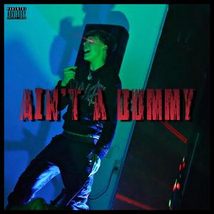 Ain't a Dummy (Explicit)