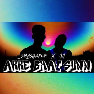 Arre Bhai Sunn (feat. JJ Official) [Explicit]