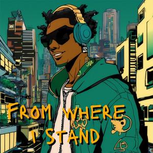 From Where I Stand (Explicit)