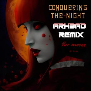 Conquering the Night (ARH3AD Remix)