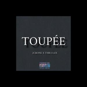 Toupée (feat. Thr33 6ix) [Explicit]