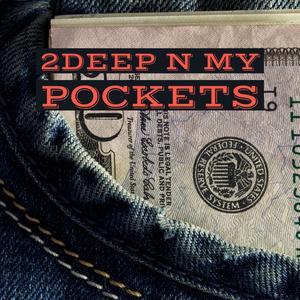 2 Deep N my Pockets (Explicit)