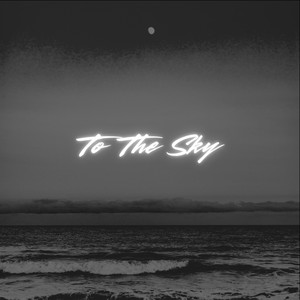 To The Sky (Explicit)