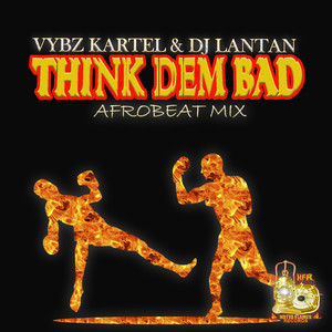 Think Dem Bad (Afrobeat Mix)