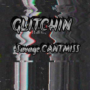 GLITCHIN (Explicit)