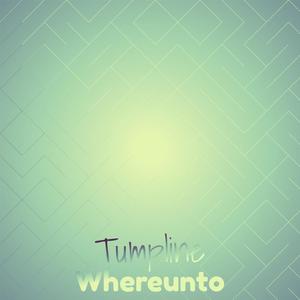 Tumpline Whereunto