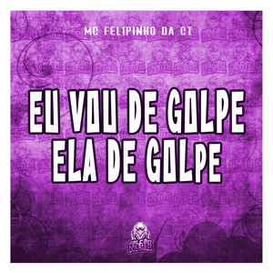 Eu Vou de Golpe, Ela de Golpe (Explicit)