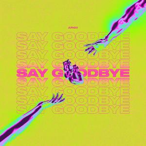 Say Goodbye