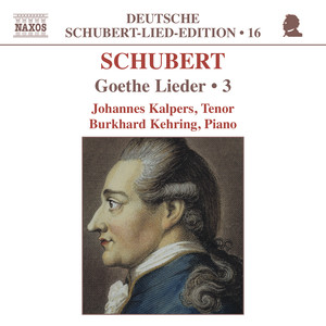 Schubert, F.: Lied Edition 16 - Goethe, Vol. 3