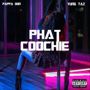 Phat Coochie (feat. Yung Taz) [Explicit]