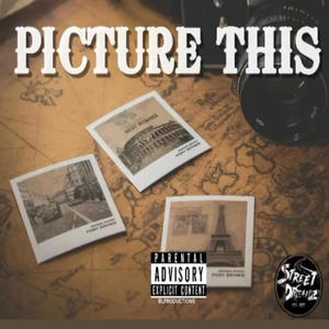 Picture This (feat. The Real StreetDreamz) (Explicit)