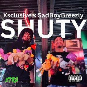 SHUTY (feat. Xsclusive & SadBoyBreezly) (Explicit)