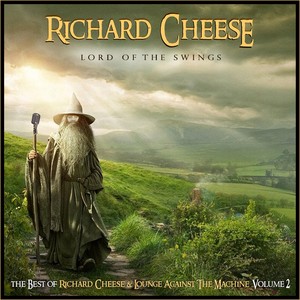 Lord Of The Swings: The Best Of Richard Cheese, Vol. 2 (Explicit)