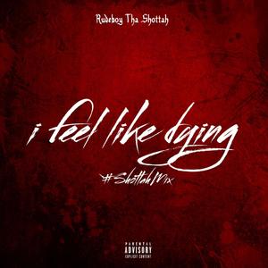 I Feel Like Dying (Explicit)