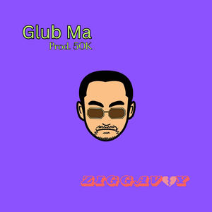 Glub Ma (Explicit)