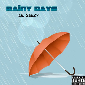 Lil Geezy Rainy Days (Explicit)