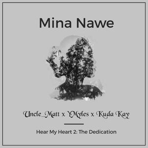 Mina Nawe (feat. Uncle Matt, Kudakay & M4RV1N)
