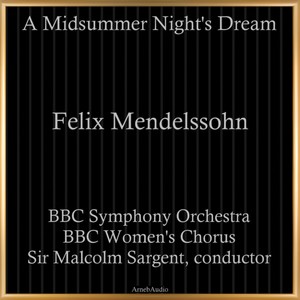Felix Mendelssohn: A Midsummer Night's Dream