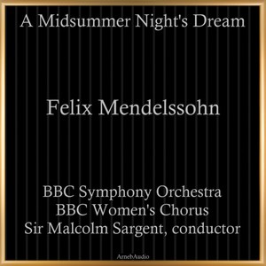 BBC Symphony Orchestra - A Midsummer Night's Dream, Op. 61, Act V - 