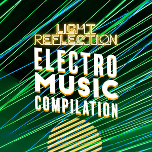 Light Reflection – Electro Music Compilation