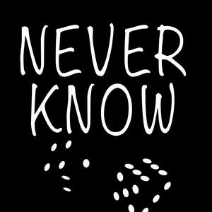 Never Know (Explicit)