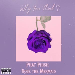Why You Think? (feat. Rose The Mermaid) (Explicit)