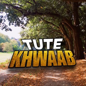 TUTE KHWAAB