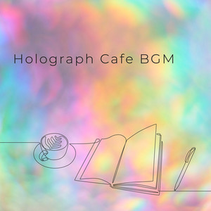 Holograph Cafe BGM